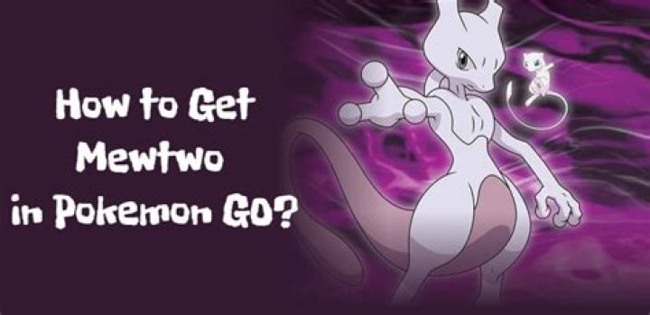 How do u get mewtwo in pokemon go