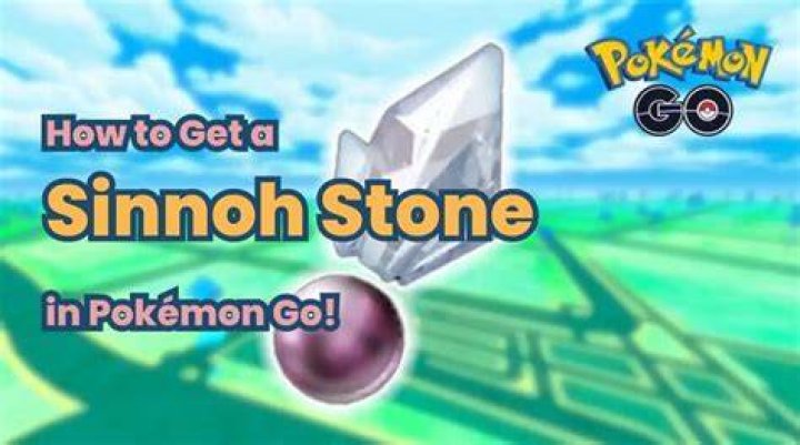 How do you get a sinnoh stone pokemon go