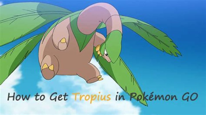How do you get tropius in pokemon go