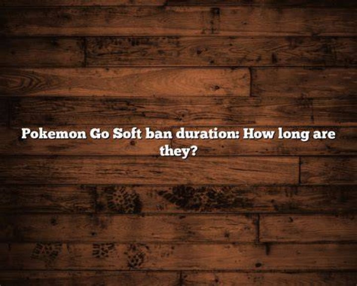 How long are pokemon go bans