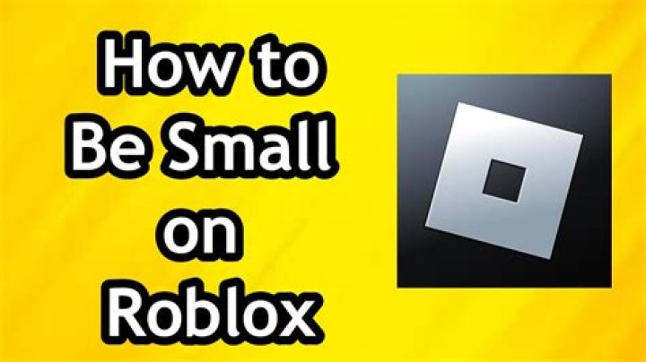 How to be small in roblox 2020