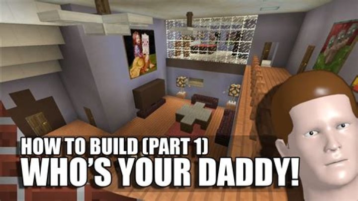 How to build whos your daddy in minecraft