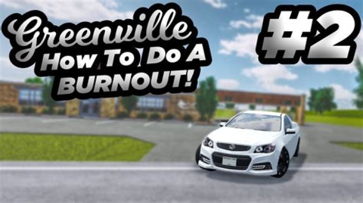 How to do a burnout in greenville roblox