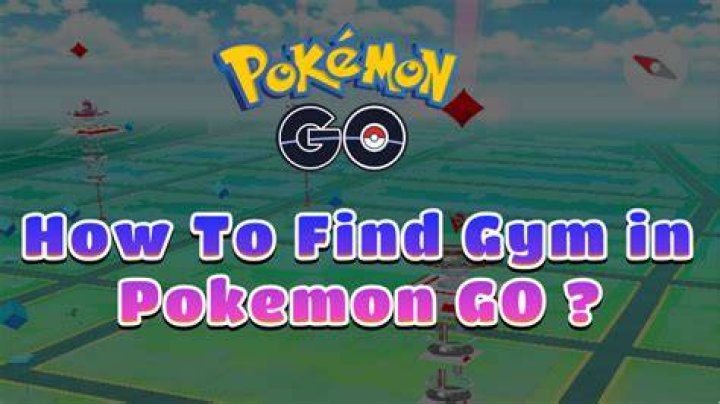 How to find gym in pokemon go