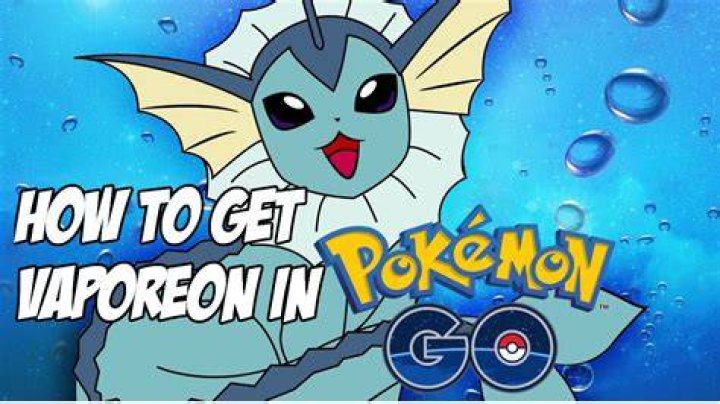 How to get a vaporeon on pokemon go