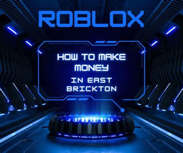 How to get money on east brickton roblox