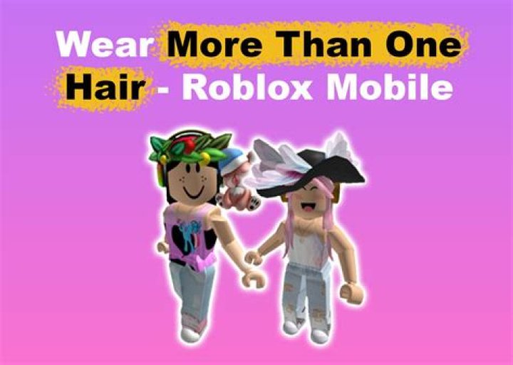 How to get more than one hair on roblox mobile