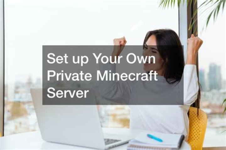 How to make a private server in minecraft