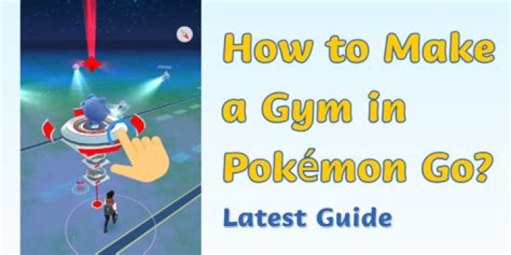 How to make gym in pokemon go