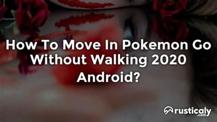 How to move in pokemon go without walking 2020 android