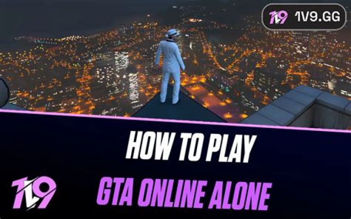 How to play gta online alone