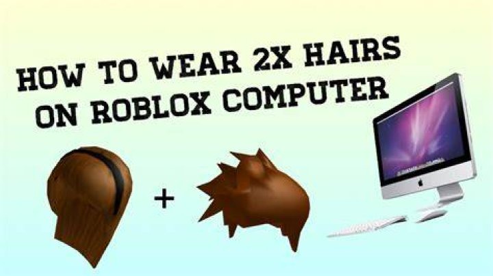 How to put two hairs on roblox computer