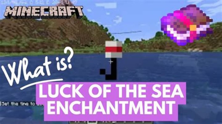 Minecraft what does luck of the sea do