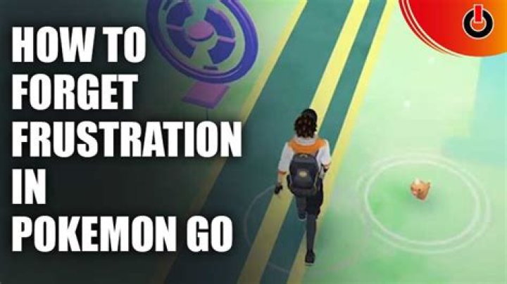 Pokemon go how to forget frustration