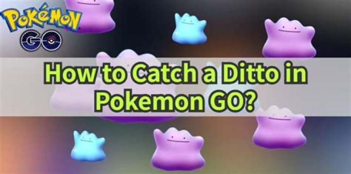 Pokemon go where to catch ditto