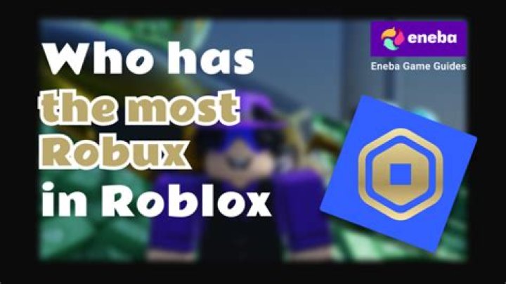 Who has the most robux in roblox 2021