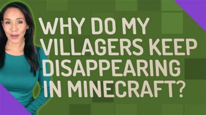 Why do my villagers keep disappearing in minecraft